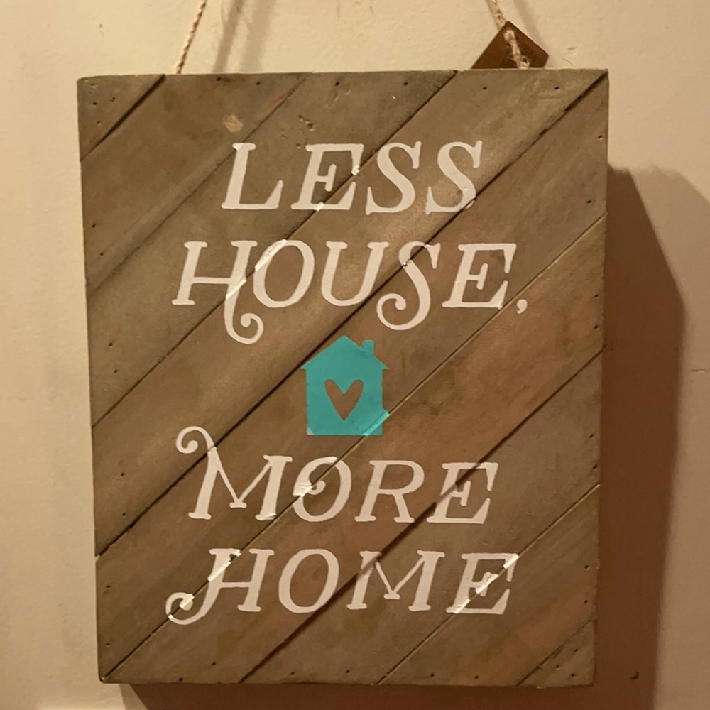 Less House More Home Pallet Board Sign